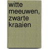 Witte meeuwen, zwarte kraaien door Wijnand Boonk