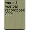 Wereld Voetbal Recordboek 2021 door Keir Radnedge