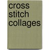 Cross Stitch Collages by Alyssa Westhoek