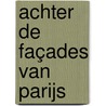 Achter de façades van Parijs by Waldemar Kamer