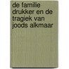 De Familie Drukker en de tragiek van joods Alkmaar door Jan van Baar