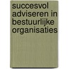 Succesvol adviseren in bestuurlijke organisaties door Bert Ruck