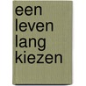 Een leven lang kiezen by Evelyne Meens