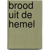 Brood uit de hemel door Roelof Tichelaar