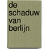 De schaduw van Berlijn