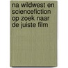 NA WILDWEST EN SCIENCEFICTION OP ZOEK NAAR DE JUISTE FILM by Tom Daamen