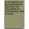 Andrologische en gynaecologische aspecten van sekusaliteit en voortplanting. Deel Urologie by D. de Ridder