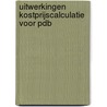 Uitwerkingen kostprijscalculatie voor PDB by P.F. Pietersen
