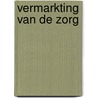 Vermarkting van de zorg by Anne van Regenmortel