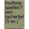 Foutloos spellen? Een lachertje! (5 ex.) by Frank Pollet