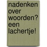 Nadenken over woorden? Een lachertje! by Frank Pollet
