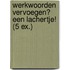 Werkwoorden vervoegen? Een lachertje! (5 ex.)