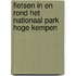 Fietsen in en rond het Nationaal Park Hoge Kempen