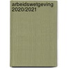 Arbeidswetgeving 2020/2021 by Unknown