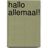 Hallo allemaal! door Diverse auteurs