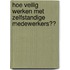 Hoe veilig werken met zelfstandige medewerkers​?