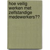 Hoe veilig werken met zelfstandige medewerkers​? by Thijs