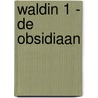 Waldin 1 - De Obsidiaan door Tim Decker