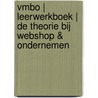 VMBO | Leerwerkboek | De theorie bij Webshop & Ondernemen door Jolanda Luimes