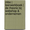 MBO | Leerwerkboek | De theorie bij Webshop & Ondernemen door Jolanda Luimes