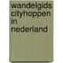 Wandelgids Cityhoppen in Nederland