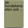 De hondekens eten ook ... by J. van Belzen