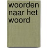 Woorden naar het Woord door A.R. Bronkhorst