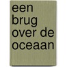 Een brug over de oceaan by Susan Meissner