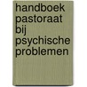 Handboek pastoraat bij psychische problemen door H. Schaap-Jonker