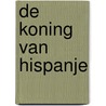 De koning van Hispanje door Arnout van Cruyningen