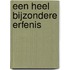Een heel bijzondere erfenis