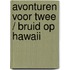 Avonturen voor twee / Bruid op Hawaii