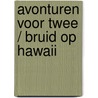 Avonturen voor twee / Bruid op Hawaii door Judy Christenberry