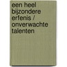 Een heel bijzondere erfenis / Onverwachte talenten by Susan Meier