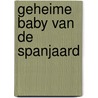 Geheime baby van de Spanjaard by Dani Collins