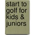 Start to golf for kids & juniors