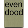 Even Dood by Janita Sassen