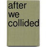 After We Collided by Anna Todd