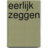 Eerlijk zeggen by Eva Hoeke