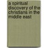 A Spiritual Discovery of the Christians in the Middle East