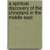 A Spiritual Discovery of the Christians in the Middle East door Gabriel Quicke