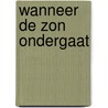 Wanneer de zon ondergaat by Patricia Hegarty