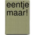 Eentje maar!