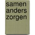 Samen Anders Zorgen