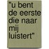 "U bent de eerste die naar mij luistert"