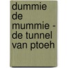 Dummie de mummie - De tunnel van Ptoeh by Tosca Menten