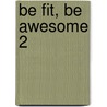 Be fit, be awesome 2 door Laura Van den Broeck