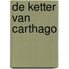 De ketter van Carthago door Frans Willem Verbaas