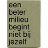 Een beter milieu begint niet bij jezelf door Jaap Tielbeke