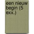 Een nieuw begin (5 exx.)